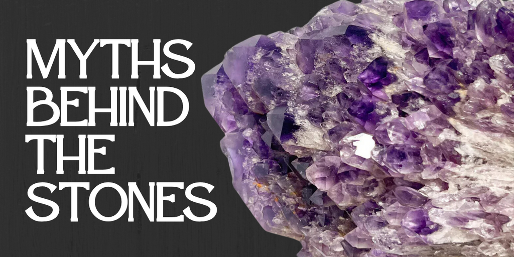 Myths Behind the Stones | Amethyst