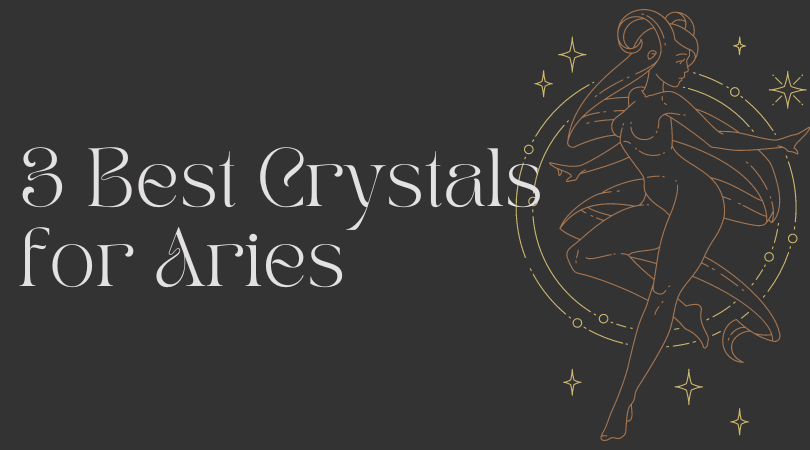 Best 3 Crystals for Aries