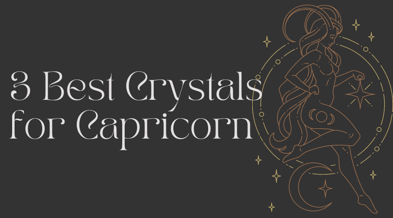 Best 3 Crystals for Capricorn