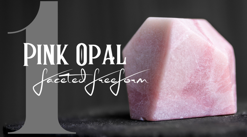 Day 1 | Pink Opal Faceted Freeform