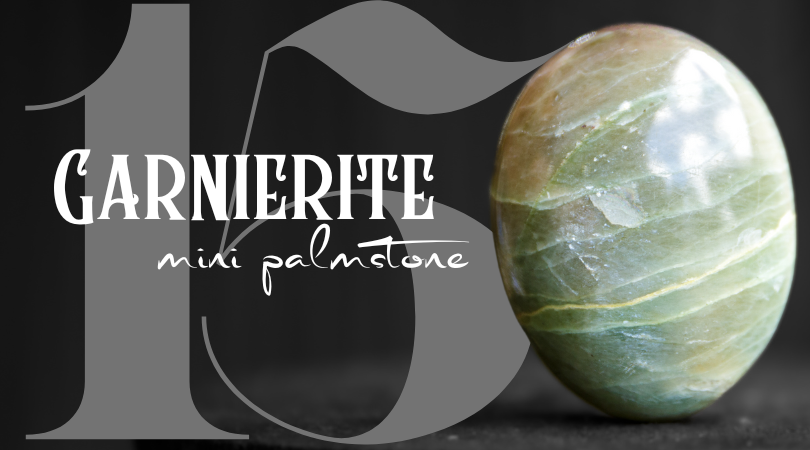 Day 15 | Garnierite Mini Palmstone