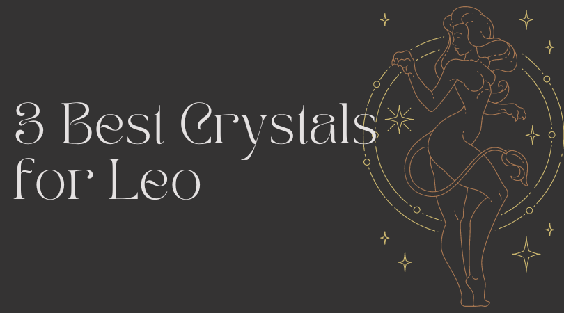 Best 3 Crystals for Leo