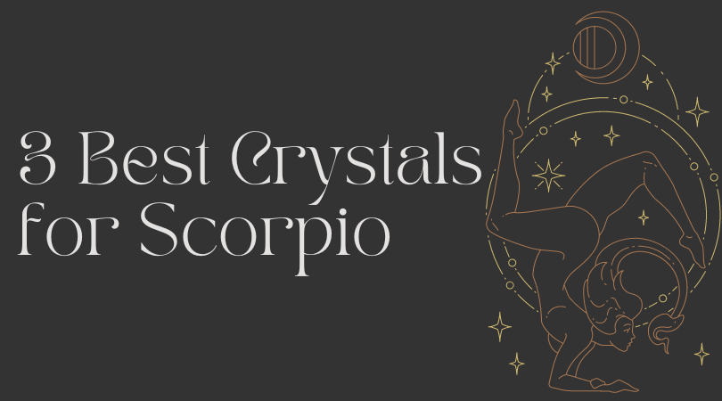 Best 3 Crystals for Scorpio