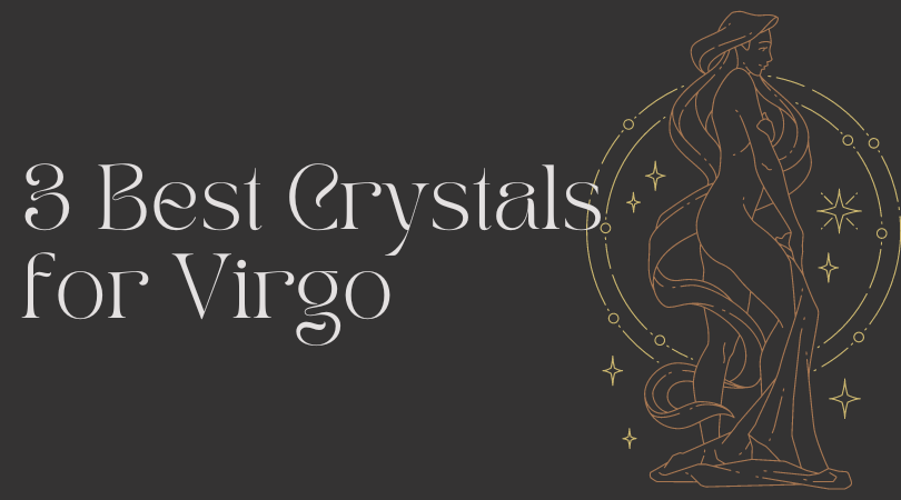 Best 3 Crystals for Virgo